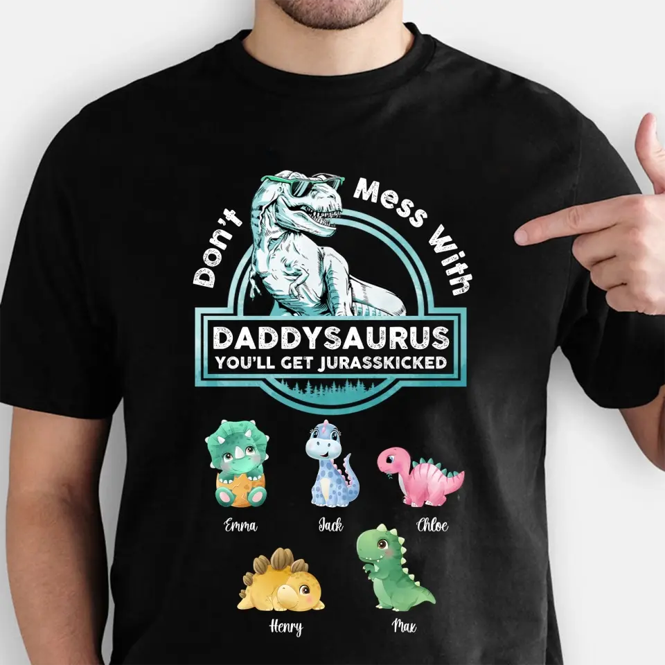 Don't Mess With Papasaurus/Dadasaurus, You'll Get Jurasskicked - Personalized Shirt,Hoodie- Best Gift For Father, Grandpa