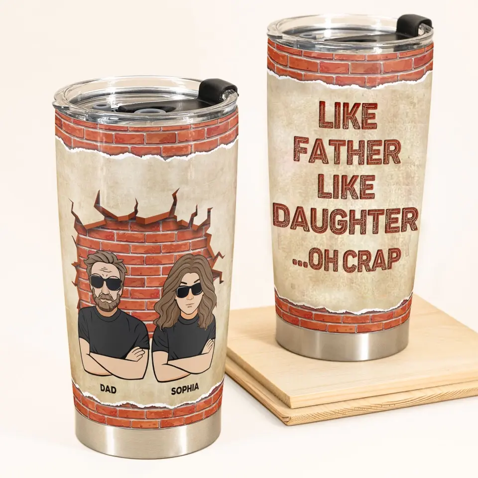 Like Father, Like Daughter ...Oh Crap - Personalized Tumbler Cup - Father's Day Gift