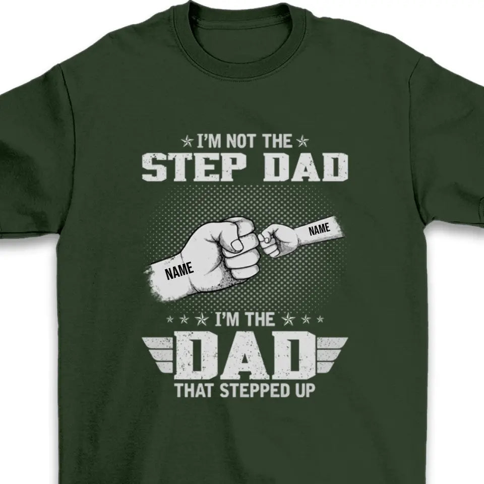 The Dad That Stepped Up - Personalized Father and Kids Unisex Family T-shirt, Hoodie - Father's Day, Custom Birthday Gift For Dad