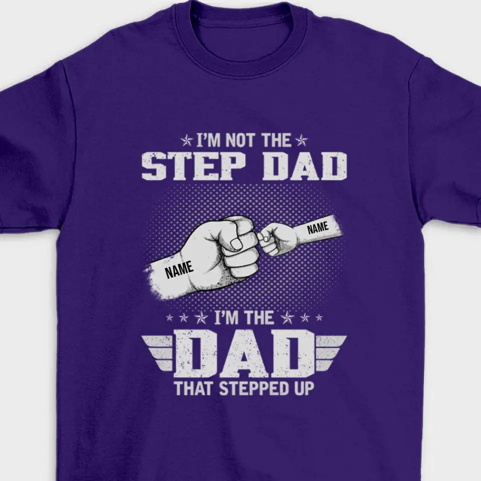 The Dad That Stepped Up - Personalized Father and Kids Unisex Family T-shirt, Hoodie - Father's Day, Custom Birthday Gift For Dad