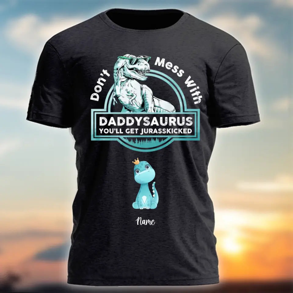 Don't Mess With Papasaurus/Dadasaurus, You'll Get Jurasskicked - Personalized Shirt,Hoodie- Best Gift For Father, Grandpa