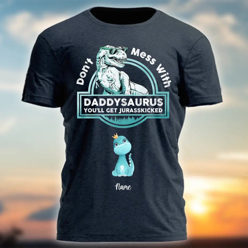 Don't Mess With Papasaurus/Dadasaurus, You'll Get Jurasskicked - Personalized Shirt,Hoodie- Best Gift For Father, Grandpa