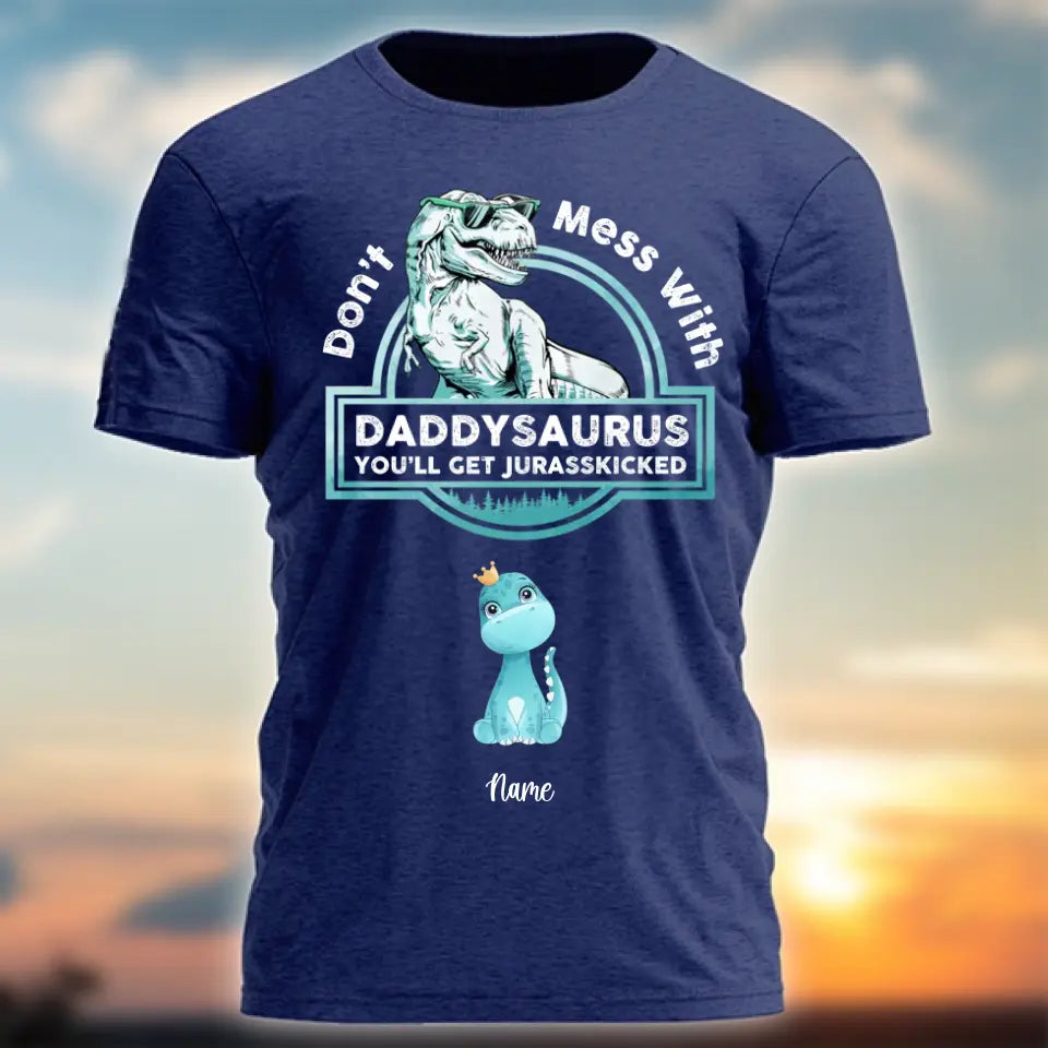 Don't Mess With Papasaurus/Dadasaurus, You'll Get Jurasskicked - Personalized Shirt,Hoodie- Best Gift For Father, Grandpa