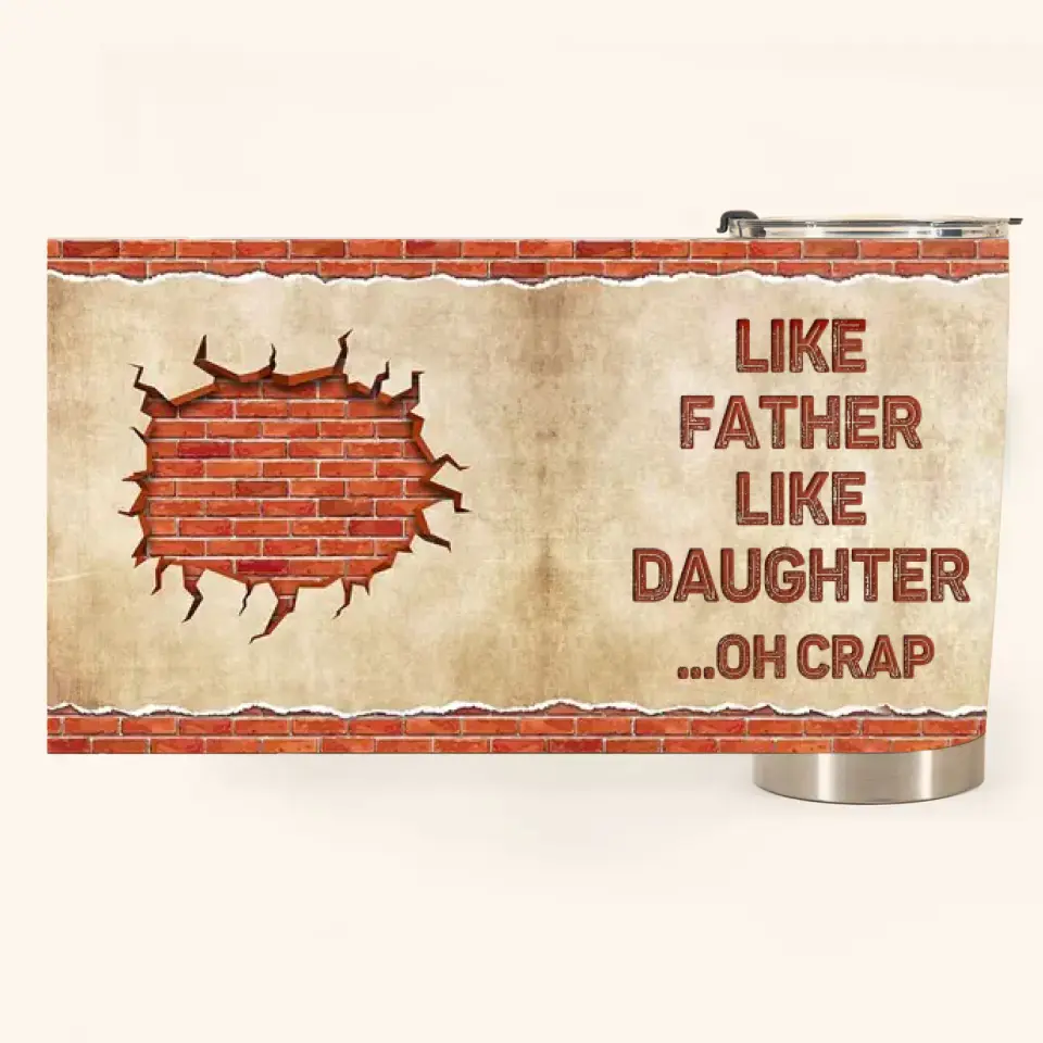 Like Father, Like Daughter ...Oh Crap - Personalized Tumbler Cup - Father's Day Gift