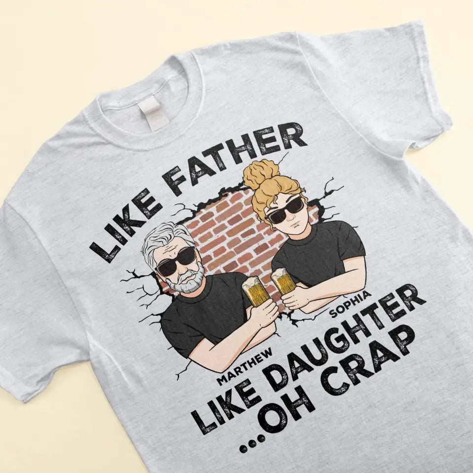 Like Father, Like Daughter ...Oh Crap - Personalized Shirt - Custom Father's Day Gift