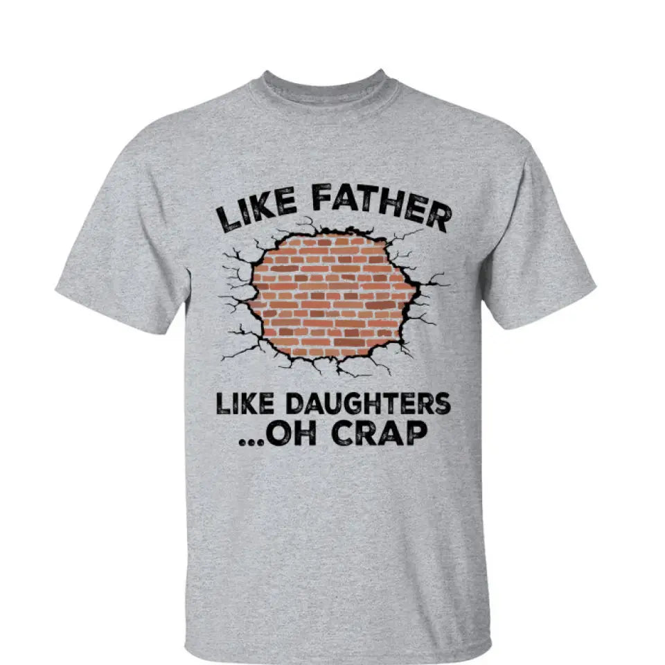 Like Father, Like Daughter ...Oh Crap - Personalized Shirt - Custom Father's Day Gift