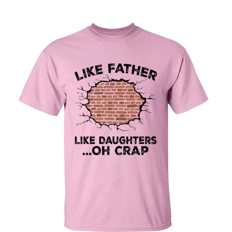 Like Father, Like Daughter ...Oh Crap - Personalized Shirt - Custom Father's Day Gift