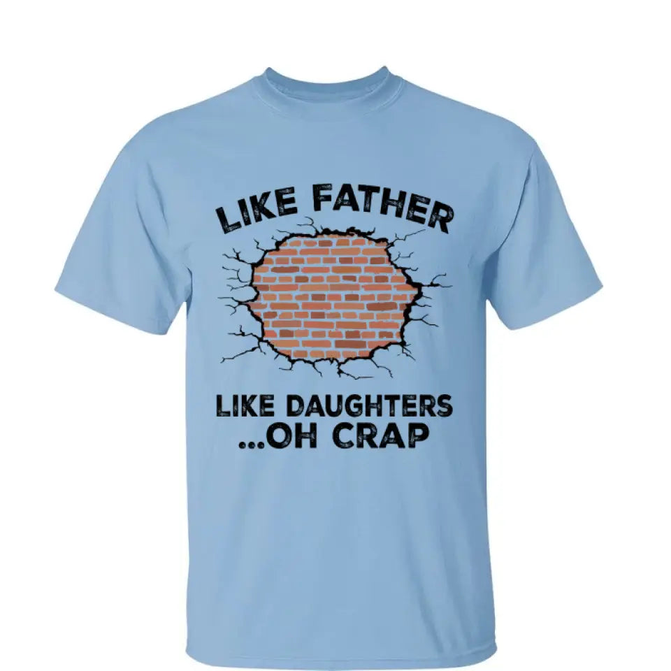 Like Father, Like Daughter ...Oh Crap - Personalized Shirt - Custom Father's Day Gift