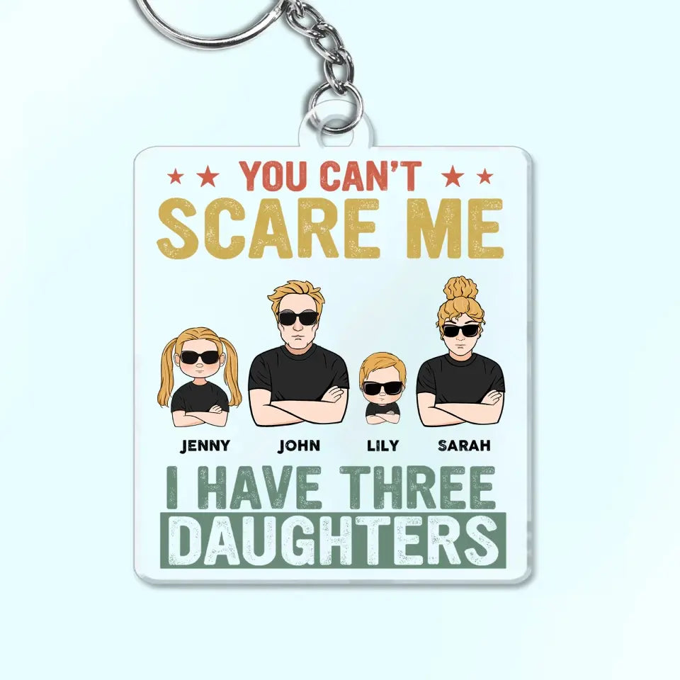 You Can't Scare Me - Personalized Acrylic Keychain - Best Gift For Dad