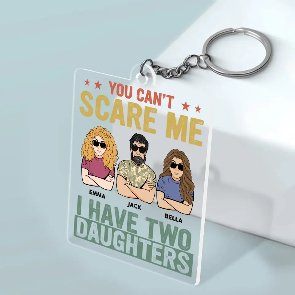 You Can't Scare Me - Personalized Acrylic Keychain - Best Gift For Dad