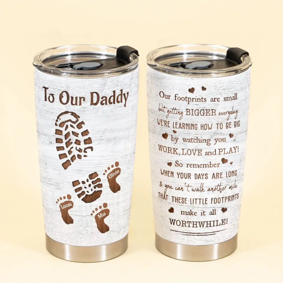 These Little Footprints Make It All Worthwhile - Personalized Tumbler Cup - Birthday, Father's Day Gift For Dad, Father, Daddy - From Kids, Sons & Daughters