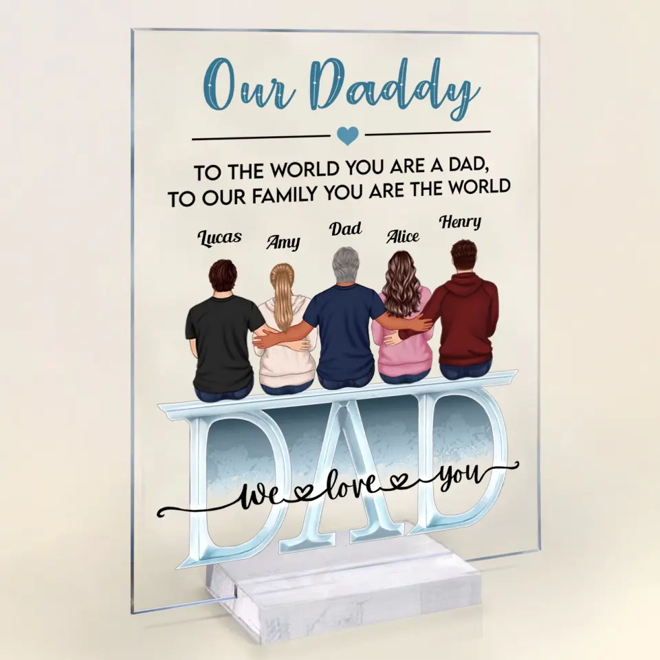 Daddy Everything We Are Because Of You - Personalized Acrylic Plaque