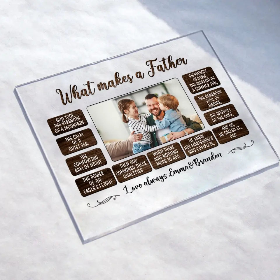 What Makes A Father - Personalized Acrylic Plaque - Best Gift For Dad