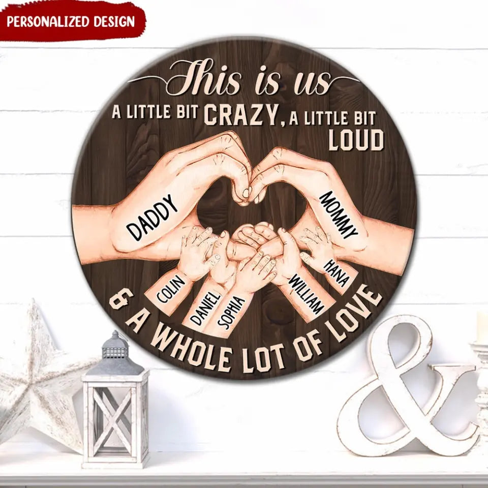 Personalized Family This Is Us A Little Bit Crazy Loud A Whole Lot of Love Circle Wood Sign