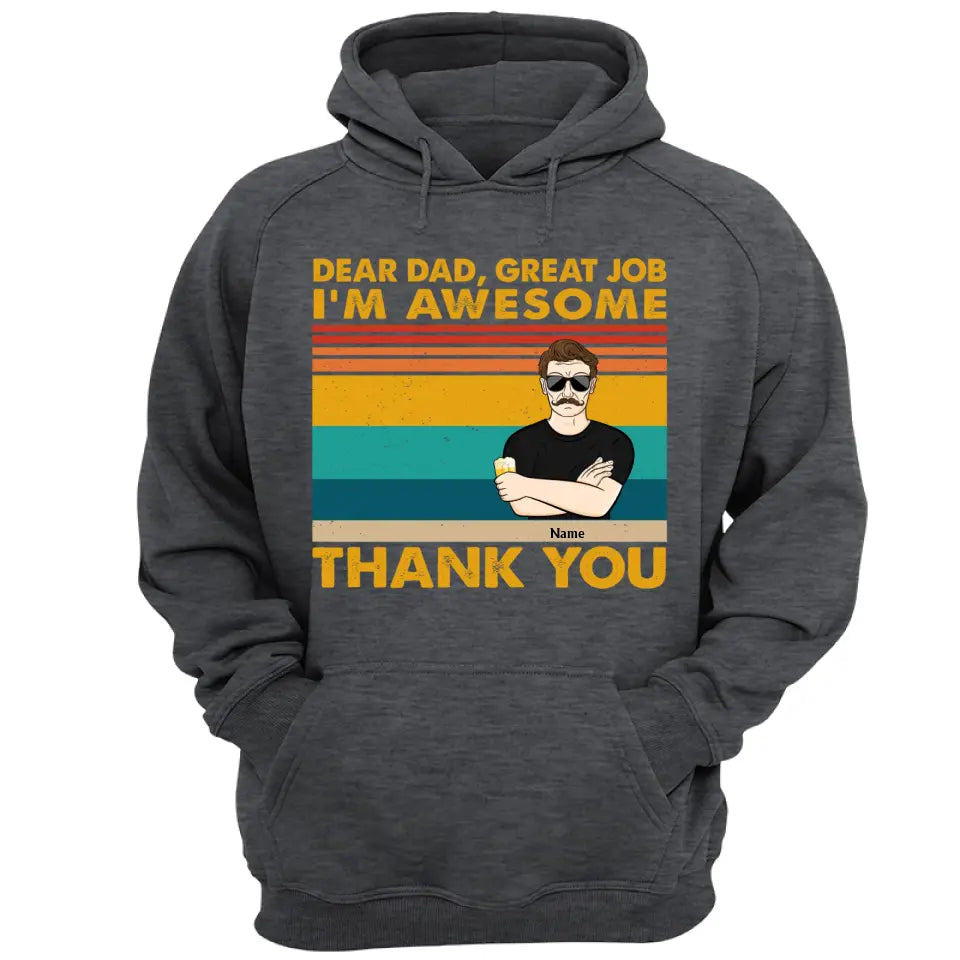 Dear Dad Great Job We're Awesome Thank You Kids & Adult - Funny, Birthday Gift For Father, Husband - Personalized Custom T Shirt,Hoodie