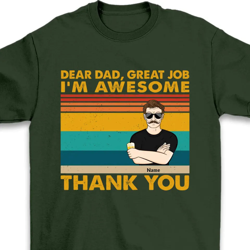 Dear Dad Great Job We're Awesome Thank You Kids & Adult - Funny, Birthday Gift For Father, Husband - Personalized Custom T Shirt,Hoodie