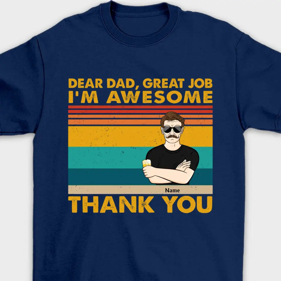 Dear Dad Great Job We're Awesome Thank You Kids & Adult - Funny, Birthday Gift For Father, Husband - Personalized Custom T Shirt,Hoodie