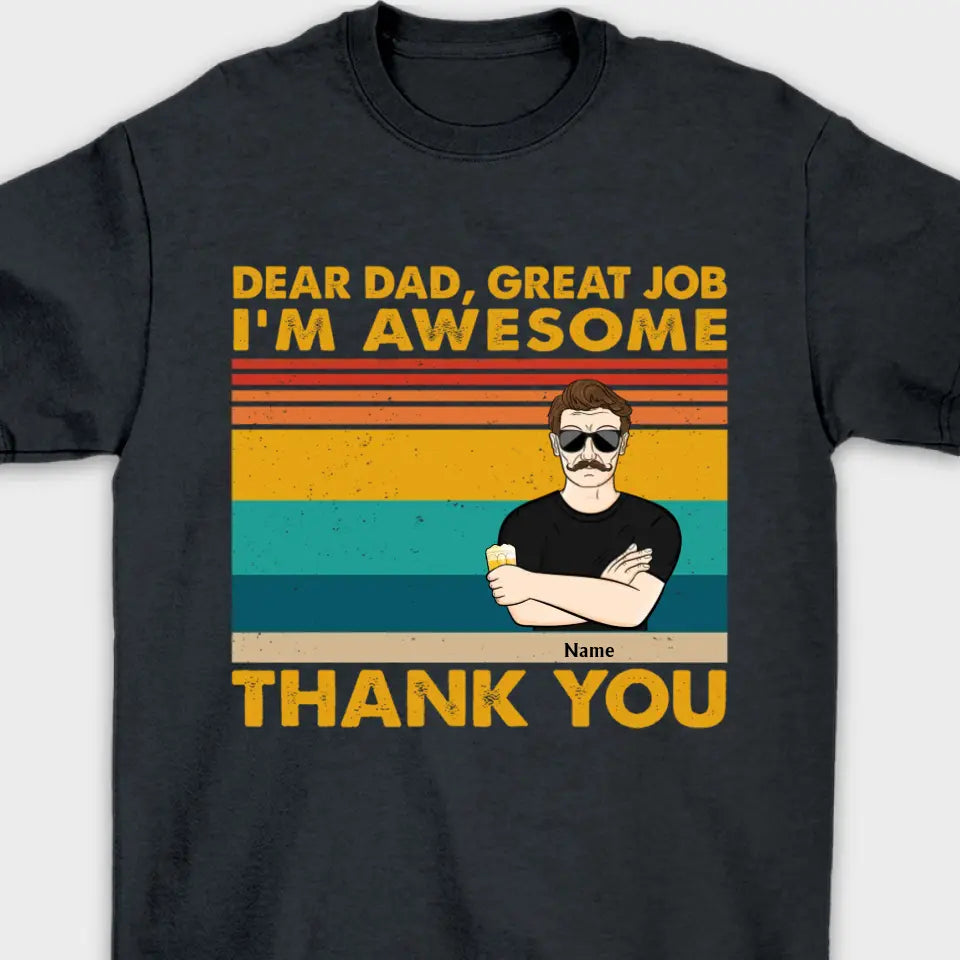 Dear Dad Great Job We're Awesome Thank You Kids & Adult - Funny, Birthday Gift For Father, Husband - Personalized Custom T Shirt,Hoodie