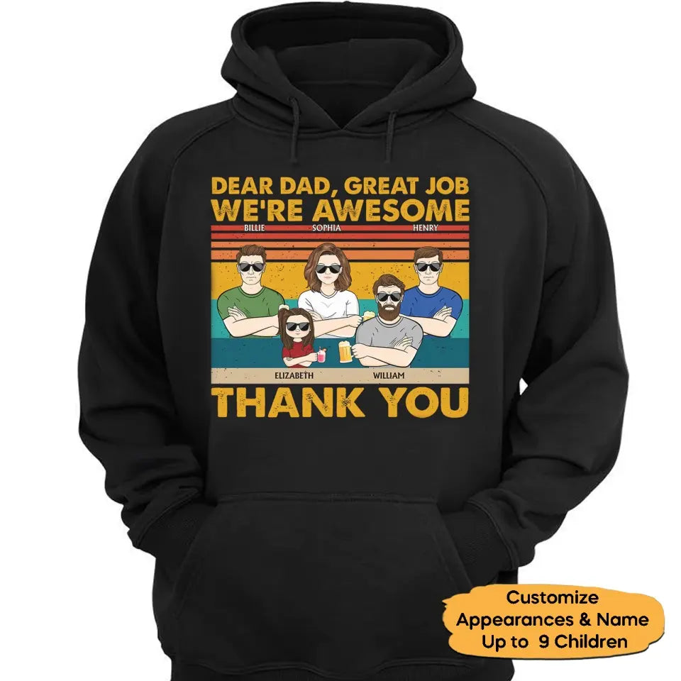 Dear Dad Great Job We're Awesome Thank You Kids & Adult - Funny, Birthday Gift For Father, Husband - Personalized Custom T Shirt,Hoodie