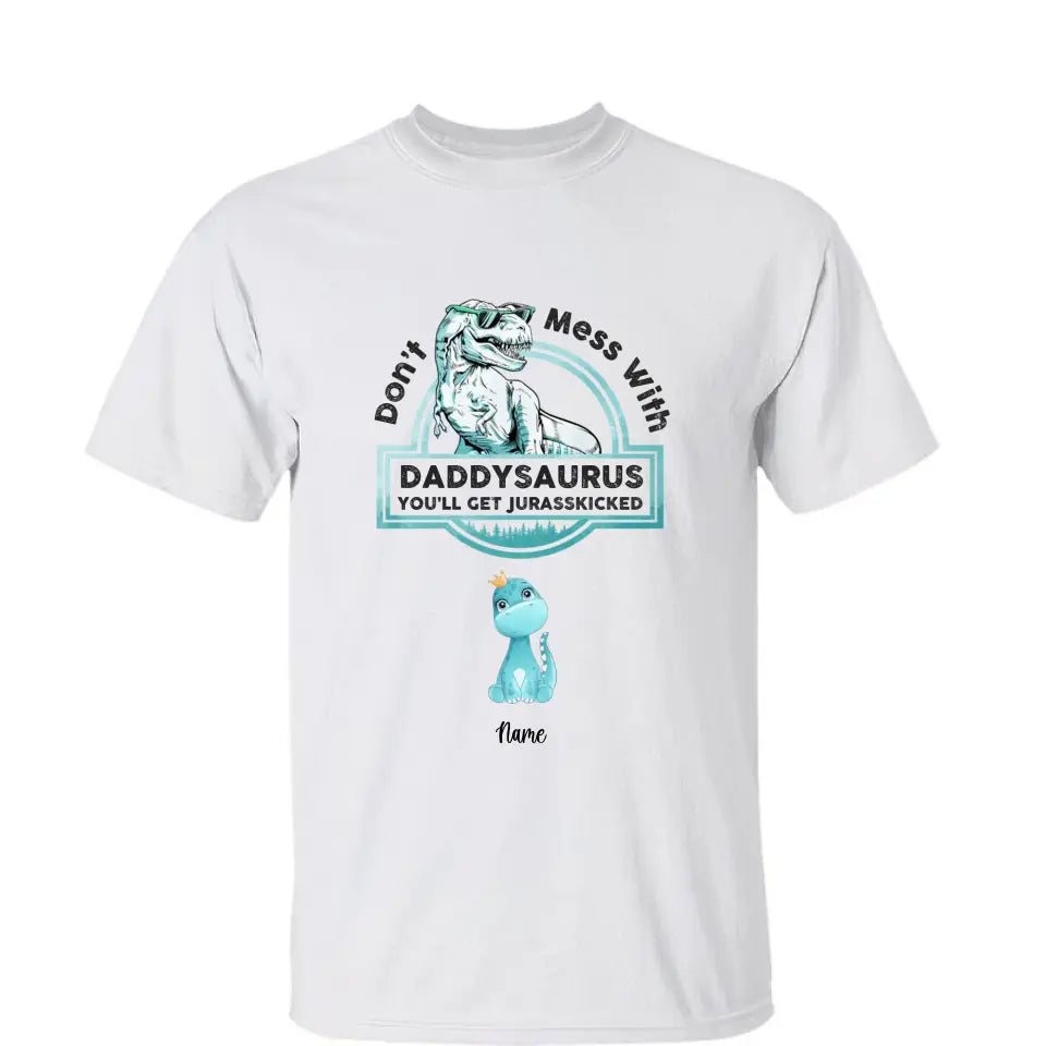 Don't Mess With Papasaurus,Dadasaurus, You'll Get Jurasskicked - Personalized Shirt,Hoodie- Best Gift For Father, Grandpa