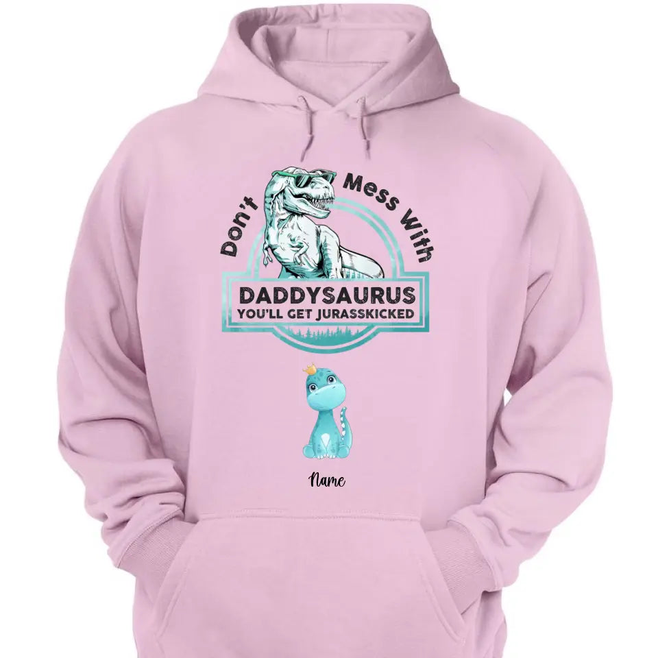 Don't Mess With Papasaurus,Dadasaurus, You'll Get Jurasskicked - Personalized Shirt,Hoodie- Best Gift For Father, Grandpa