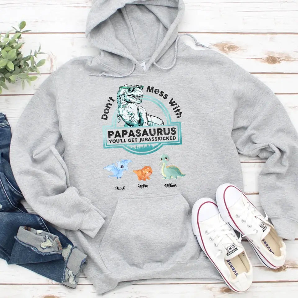 Don't Mess With Papasaurus,Dadasaurus, You'll Get Jurasskicked - Personalized Shirt,Hoodie- Best Gift For Father, Grandpa