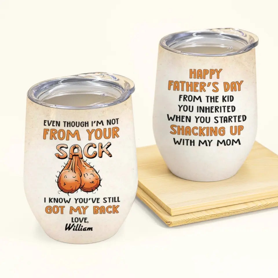 PERSONALIZED MUG: Perfect Father's Day Gift For Dad - Even Though I'm Not From Your Sack I Know You Still Have My Back Tumbler