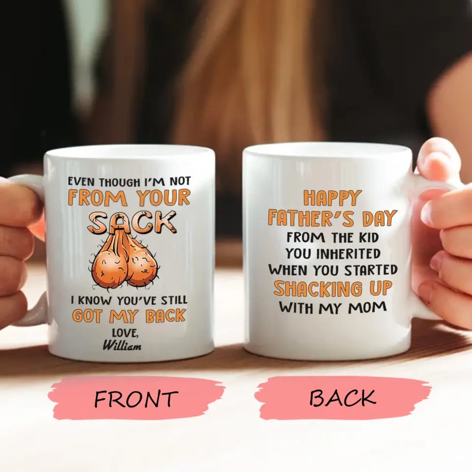 PERSONALIZED MUG: Perfect Father's Day Gift For Dad - Even Though I'm Not From Your Sack I Know You Still Have My Back Tumbler