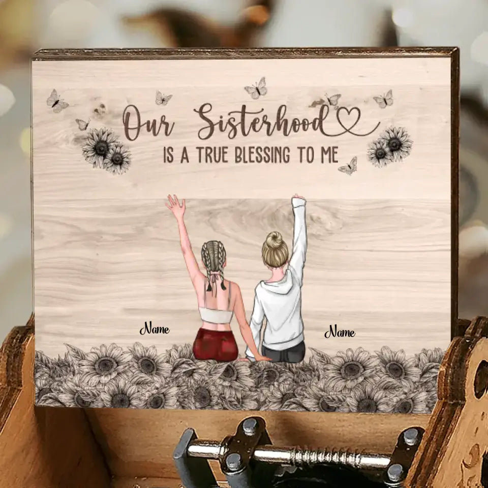 Our Sisterhood Is A True Blessing To Me - Personalized Sister Music Box, Gift For Sister, Bestie