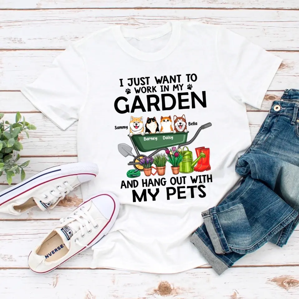 Personalized Shirt, UP TO 6 Pets, I Just Want To Work in My Garden and Hang Out With My Pets, Gift For Cat Dog Lovers