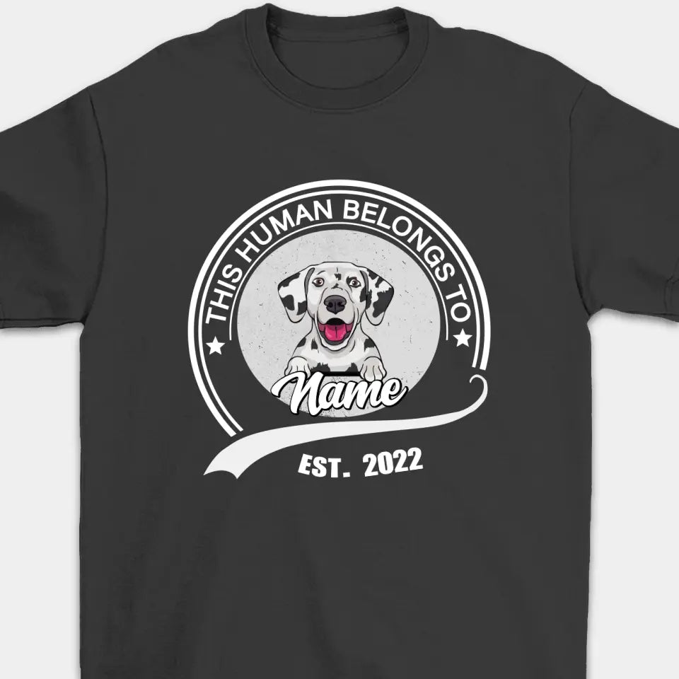 Human Belongs To Dog  - Personalized Custom Unisex T-Shirt