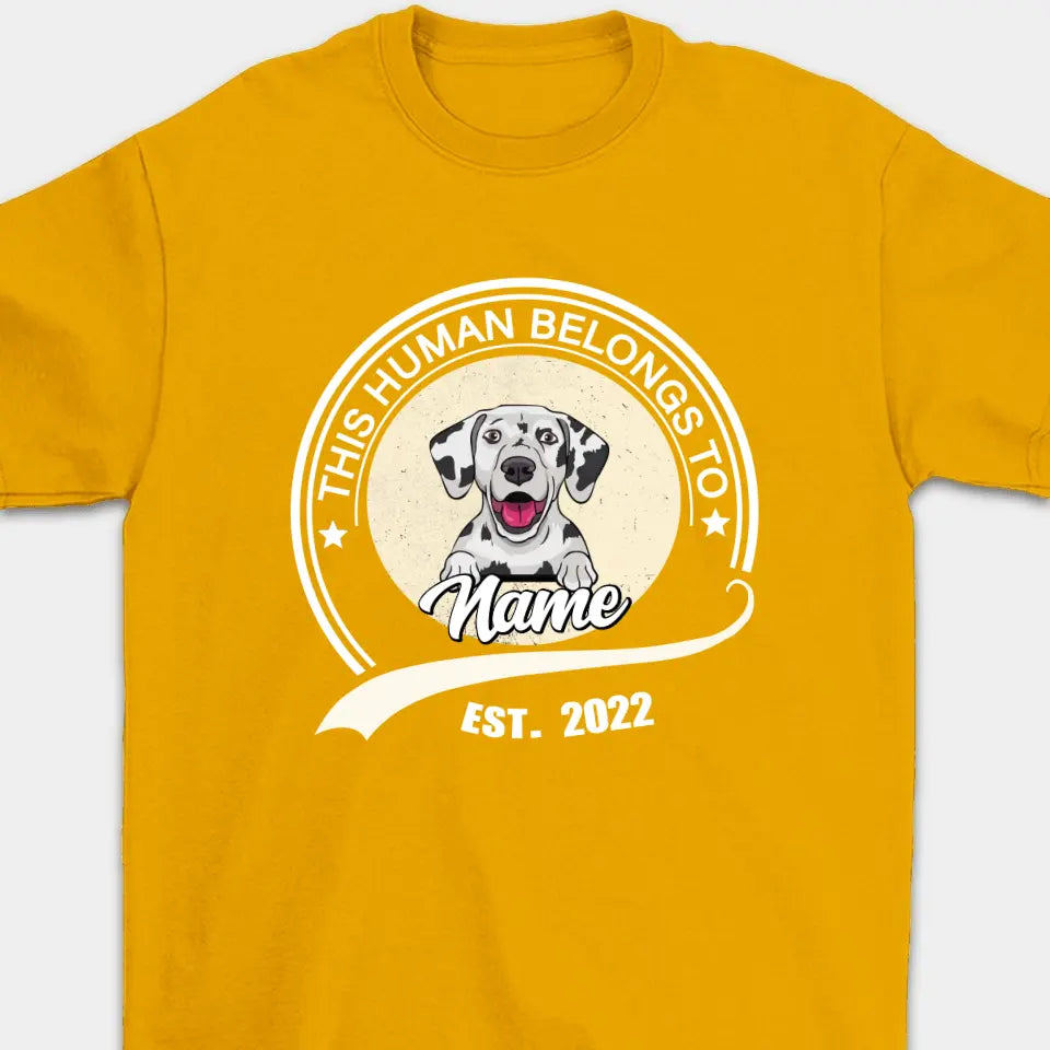 Human Belongs To Dog  - Personalized Custom Unisex T-Shirt