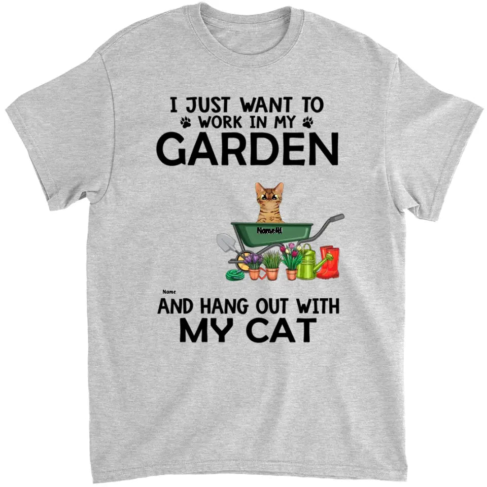 I Just Want To Work In My Garden - Personalized Shirt For Him, Her, Cat Lovers, Gardener