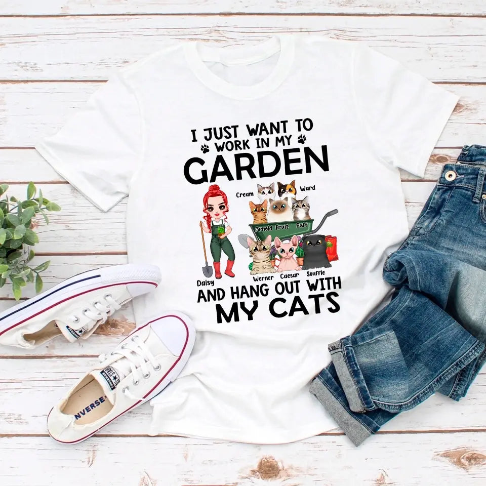 I Just Want To Work In My Garden - Personalized Shirt For Him, Her, Cat Lovers, Gardener