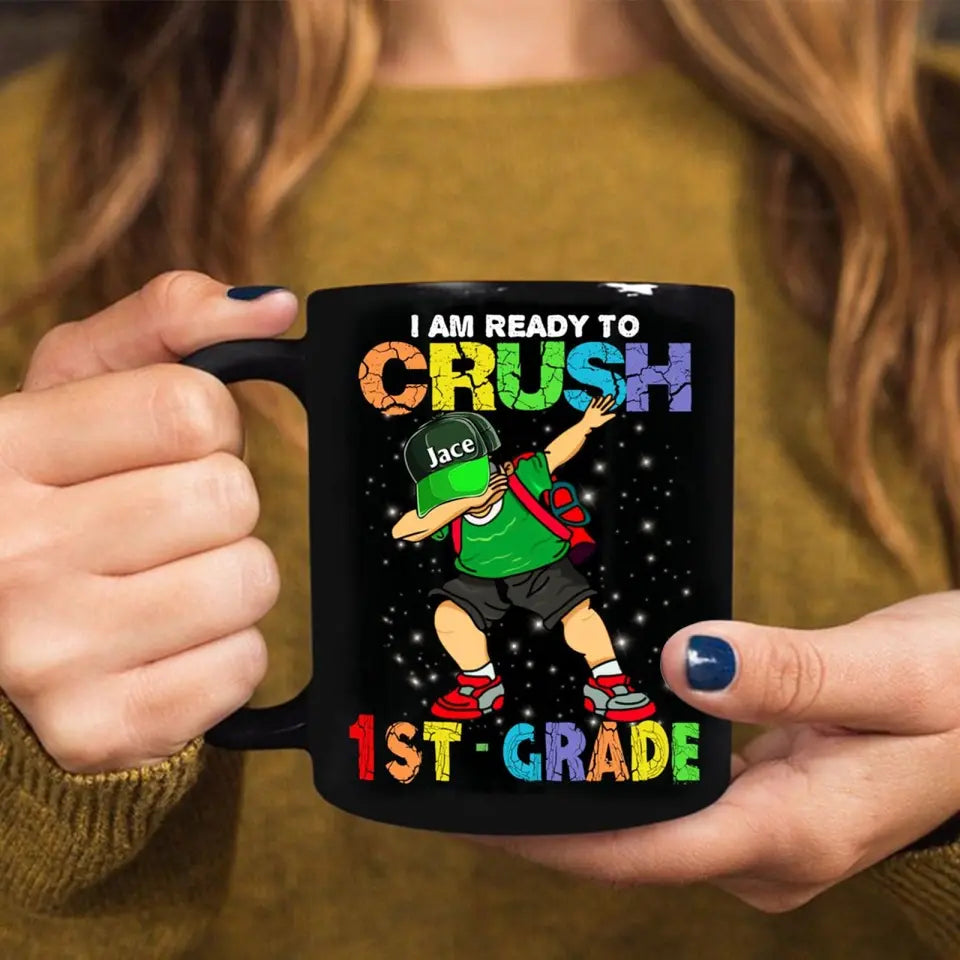 Custom Personalized Back To School Coffee Mug - Gift For Girls/ Boys - I Am Ready To Crush First Day Of School