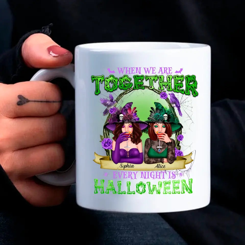 When We are Together, Every Night is Halloween - Best Witch Best Besties Personalized Mug