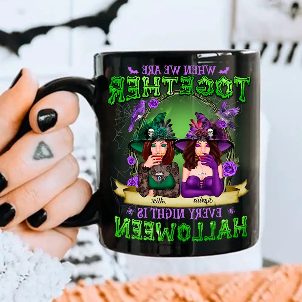 When We are Together, Every Night is Halloween - Best Witch Best Besties Personalized Mug