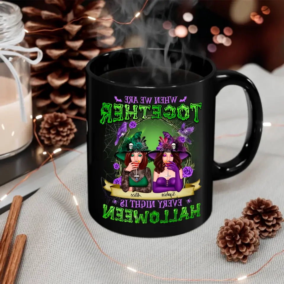 When We are Together, Every Night is Halloween - Best Witch Best Besties Personalized Mug