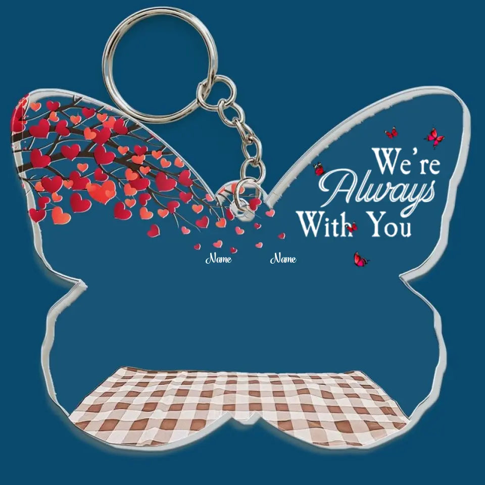 We're Always with You - Personalized Memorial Acrylic Keychain