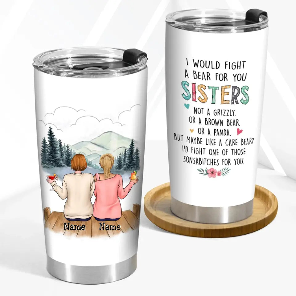 Family - I'd Walk Through Fire For You Sisters - Personalized Tumbler