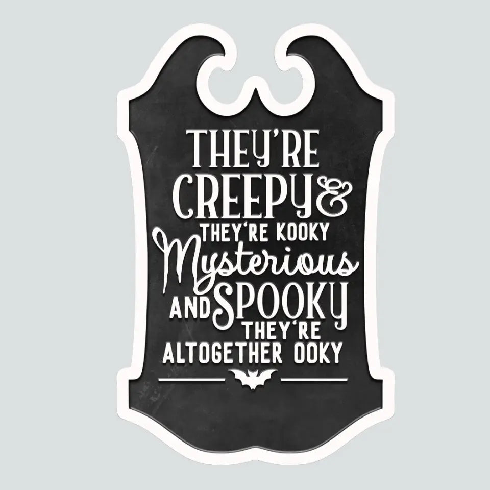 They're Creepy, They're Kooky - Family Personalized Custom Shaped Home Decor Wood Sign - Halloween Gift, House Warming Gift For Family Members