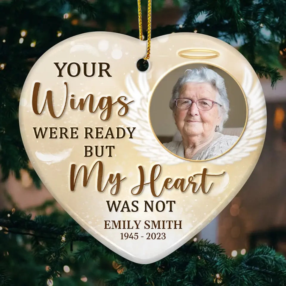 Custom Photo Your Wings Were Ready But My Heart Was Not - Memorial Personalized Custom Ornament - Ceramic Heart Shaped - Sympathy Gift For Family Members